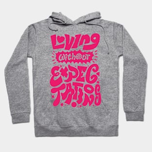 Loving Without Expectations - Pink Version Hoodie